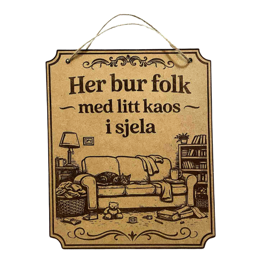 Skilt "Her bur folk med litt kaos i sjela"