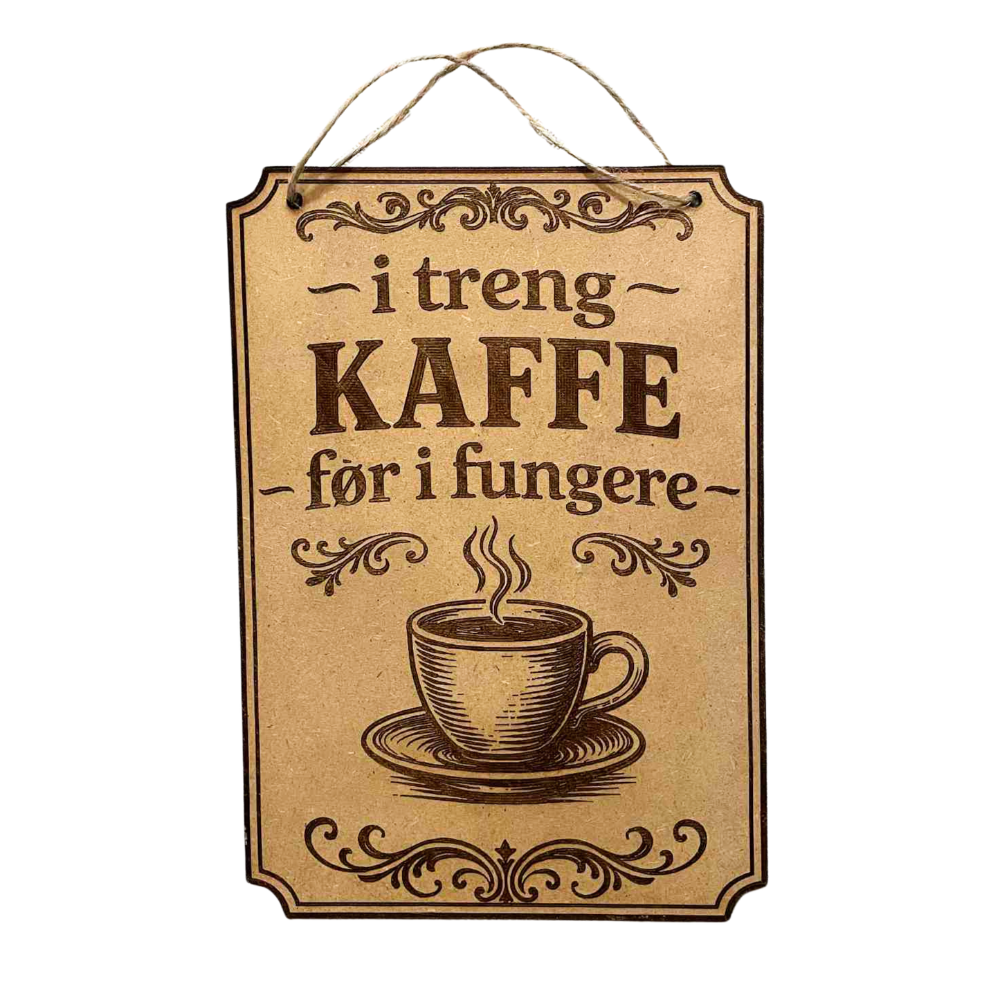 Skilt "I treng kaffe før i fungere"